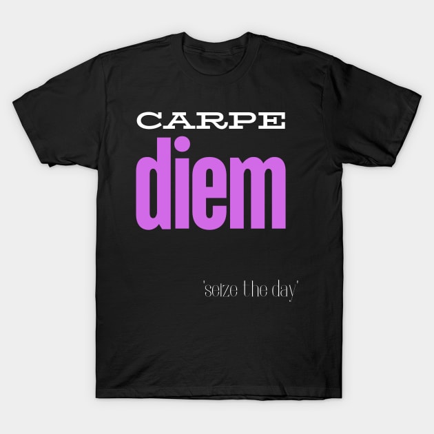 Carpe Diem T-Shirt by KreativPix